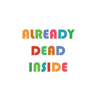 Already Dead Inside T-Shirt