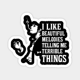 I Like Beautiful Melodies Telling me Terrible Things White Stencil Magnet