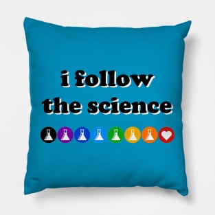 I Follow The Science (dark text) Pillow