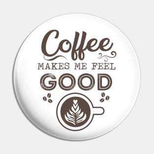 Morning Routine Positive Energy Quote for Coffee Lovers Gift - Coffee Makes Me Feel Good Pin