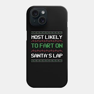 Most Likely To Fart On Santas Lap Phone Case