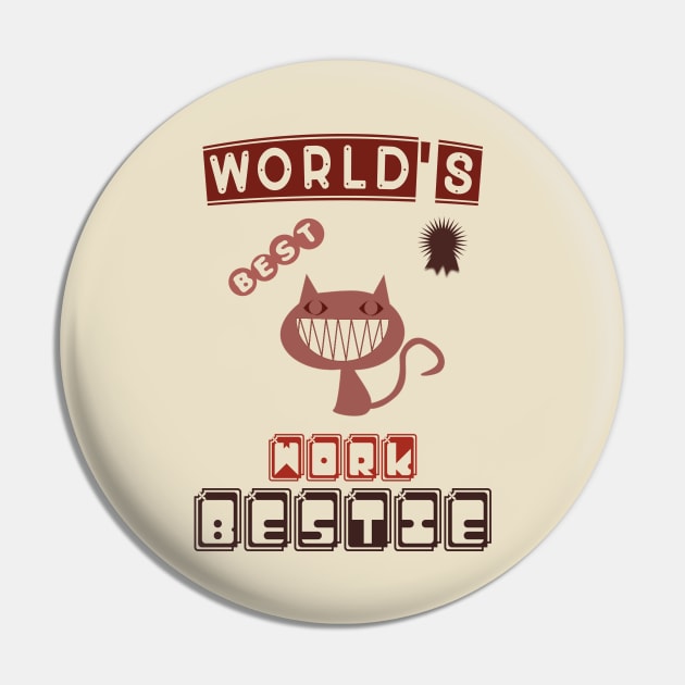 World's best work bestie, funny cat design Pin by YeaLove
