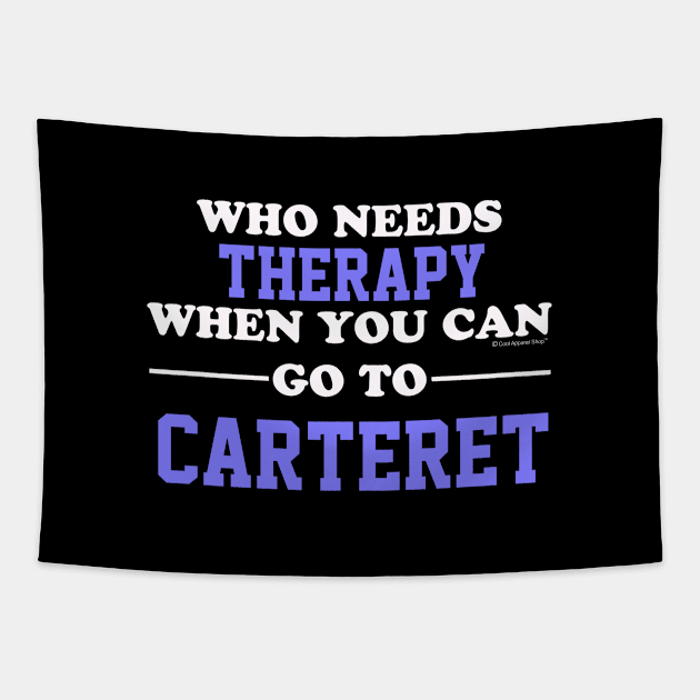 Who Needs Therapy When You Can Go To Carteret Tapestry by CoolApparelShop