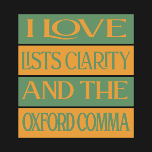 I Love Lists Clarity And The Oxford Comma T-Shirt