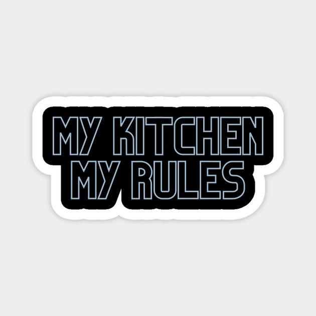 My kitchen my rules saying Magnet by Tasting with Suh