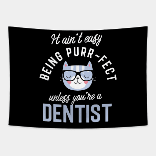 Dentist Cat Lover Gifts - It ain't easy being Purr Fect Tapestry