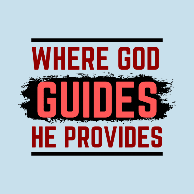 Where God Guides He Provides | Bible Verse Isaiah 58:11 by All Things Gospel