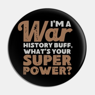 I'm a War History Buff - WW2 Enthusiast Pin