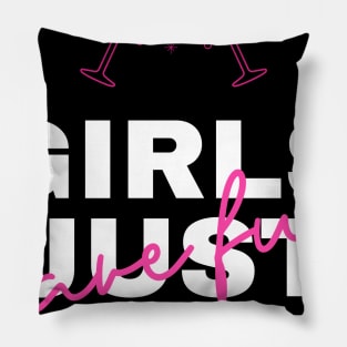 Girls just wanna have fun Pillow