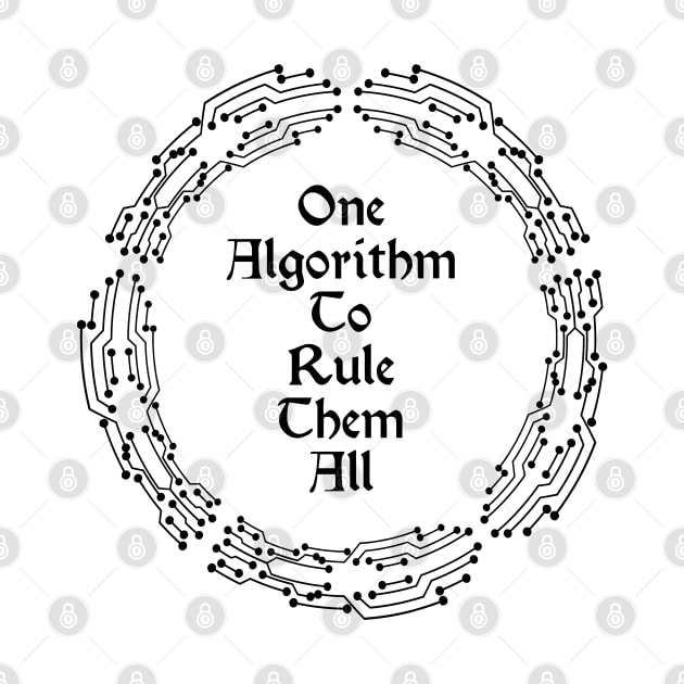 One Algorithm To Rule Them All | Machine Learning Circuit Slogan Black by aRtVerse