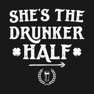 She's The Drunker Half Funny St Patricks Day T-Shirt