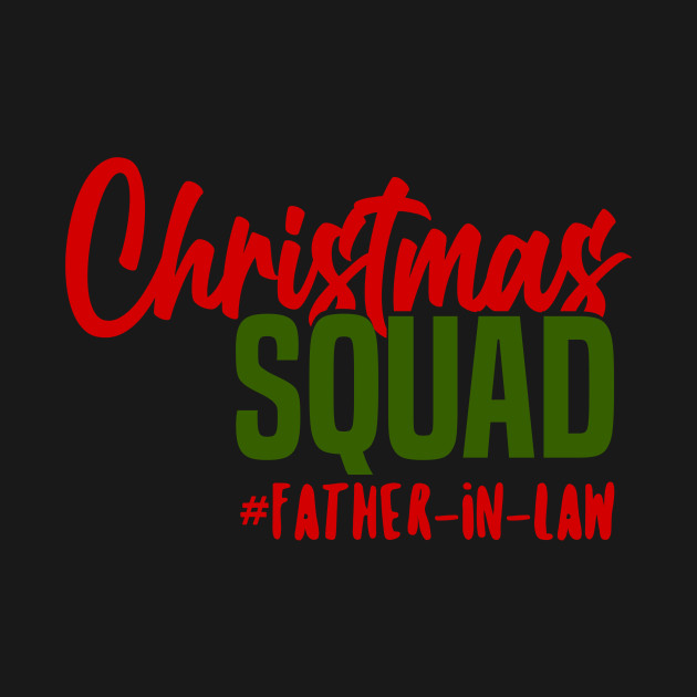 Disover Christmas Squad Father-in-law - Father In Law - T-Shirt