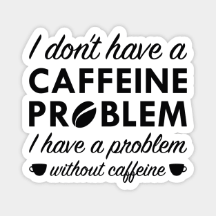 Caffeine Problem Magnet