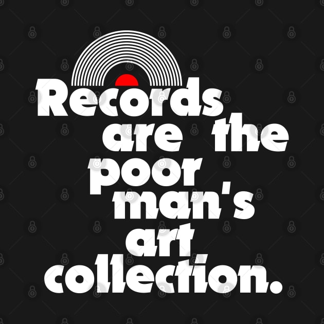 Records are the Poor Man's Art Collection by darklordpug