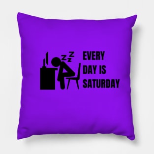 Every day is Saturday #2 Pillow