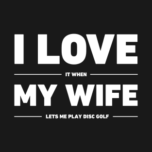 I Love My Wife | Funny Disc Golf Design T-Shirt