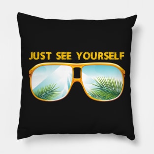 JUST SEE YOURSELF Pillow