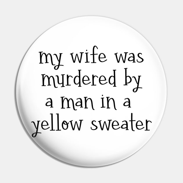 my wife was murdered by a man in a yellow sweater - captain holt - brooklyn nine-nine Pin by tziggles