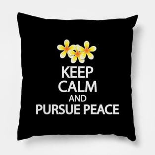 Keep calm and pursue peace Pillow