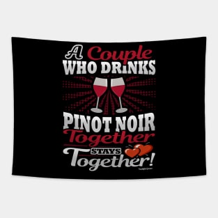 A Couple Who Drinks Pinot Noir Together Stays Together Tapestry