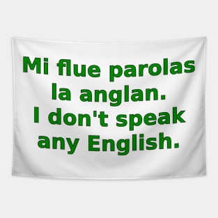 Mi flue parolas la anglan / I don't speak any English Tapestry