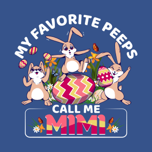 My favorite peeps call me mimi funny T-Shirt