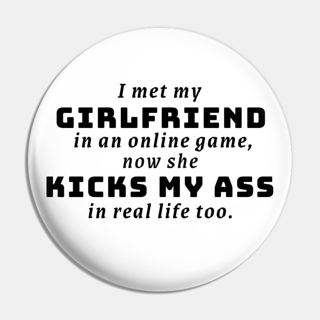 I Met my Girlfriend in an Online Game Pin by IndiPrintables