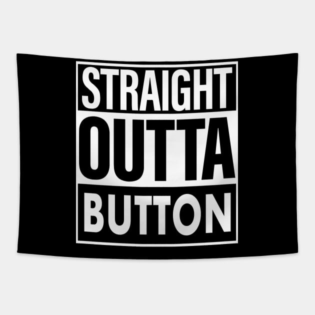 Button Name Straight Outta Button Tapestry by ThanhNga