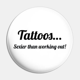 Tattoos…Sexier than working out! Pin