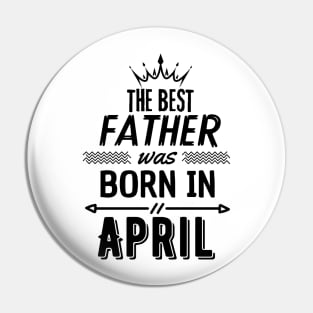 The best father was born in april Pin