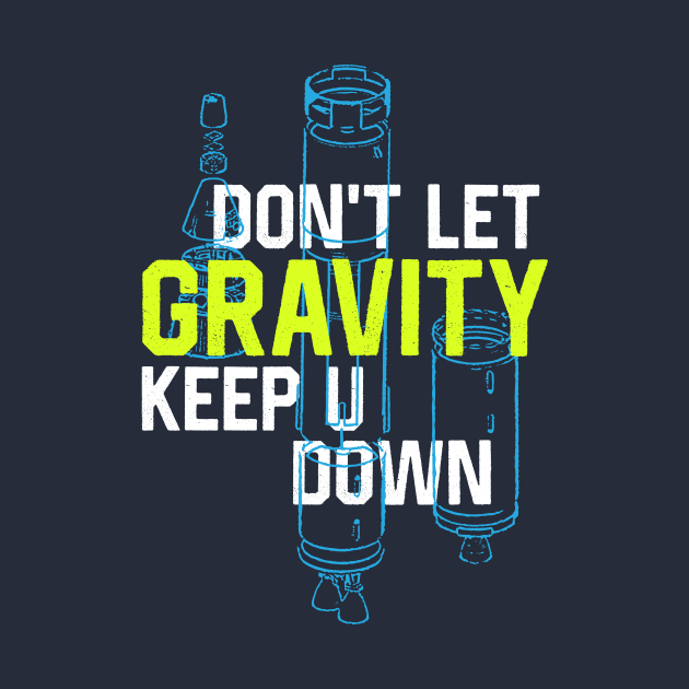 Don't Let Gravity Keep You Down by attadesign