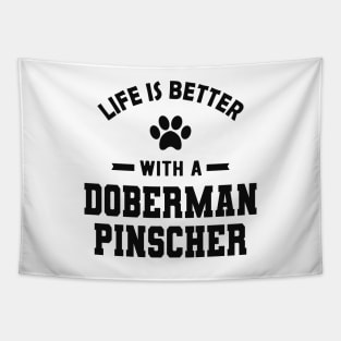 Doberman Pinscher Dog - Life is better with a doberman pinscher Tapestry