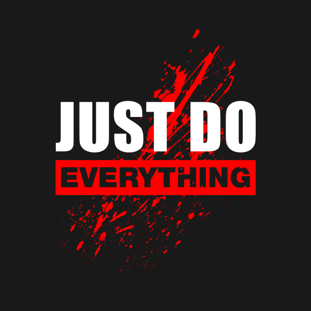 Just Do Everything by kostjuk