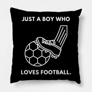 Just a boy who loves football Pillow