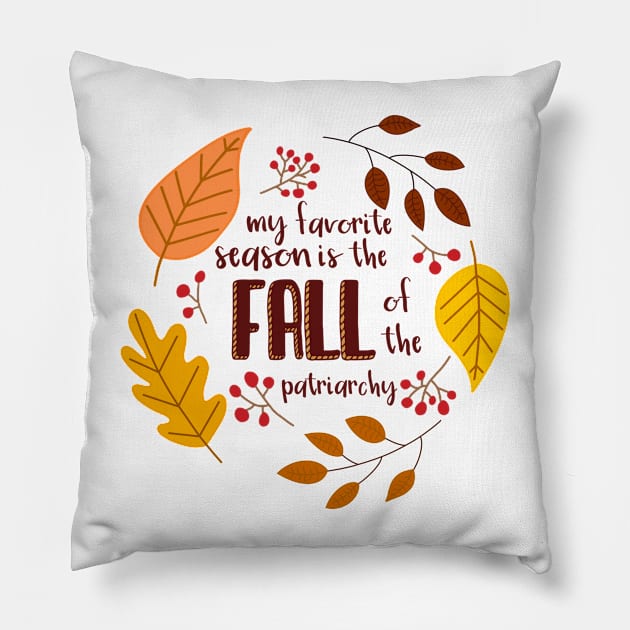 My Favorite Season is the Fall of the Patriarchy Pillow by GrellenDraws