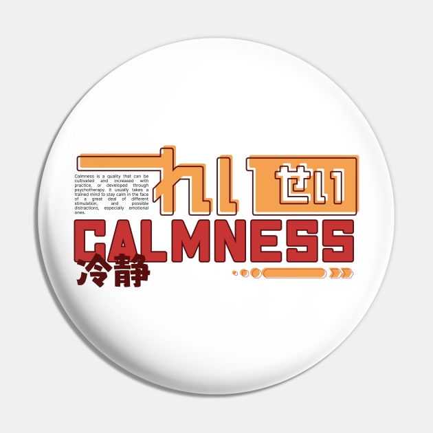 CALMNESS 冷静 | Graphic Japanese Kanji English Text Aesthetic Techwear Unisex Design | Shirt, Hoodie, Coffee Mug, Mug, Apparel, Sticker, Gift, Pins, Totes, Magnets, Pillows Pin by design by rj.