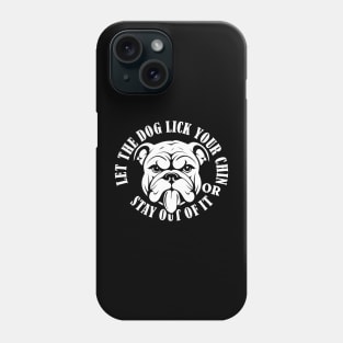 Let the dog lick your chin Phone Case
