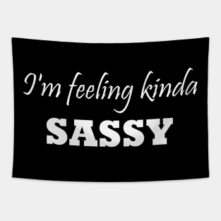 I'm feeling kinda sassy Tapestry