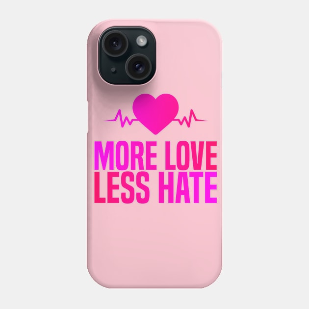 More Love Less Hate Phone Case by BR Designs