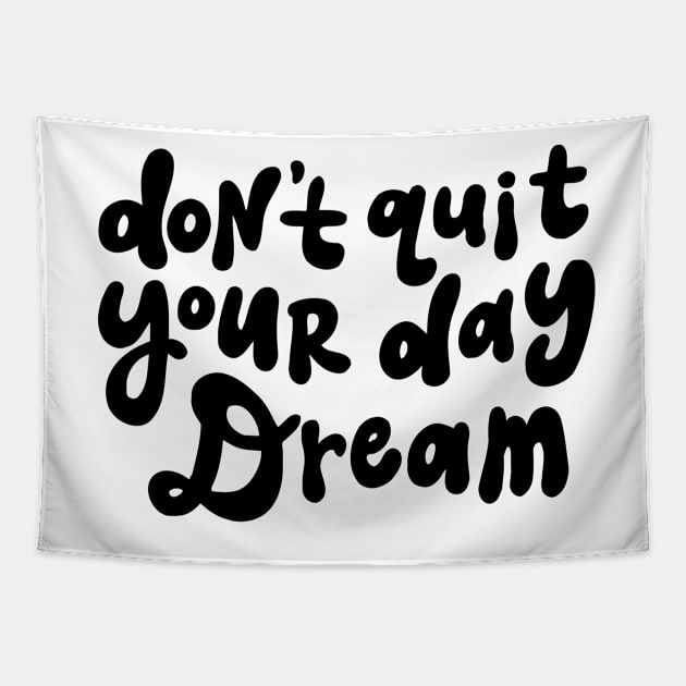 Don't Quit Your Day Dream - Black and White Tapestry by styleandlife