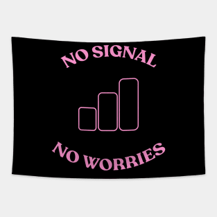 No Signal No Worries - Graphic Tee Tapestry