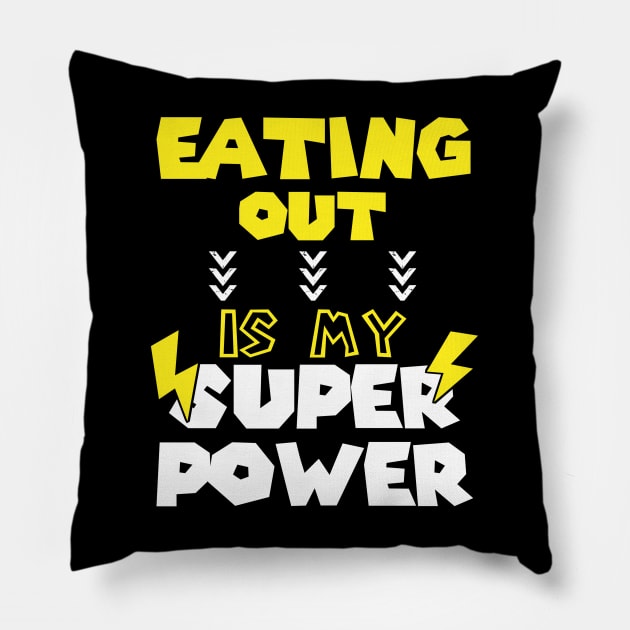 Eating Out Is My Super Power - Funny Saying Quote - Birthday Gift Ideas For Couples Pillow by Arda