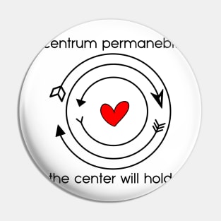 Centrum permanebit / the center will hold Pin