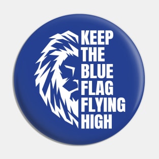 Keep The Blue Flag Flying High Pin