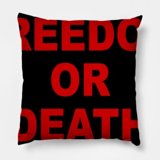 FREEDOM OR DEATH Pillow