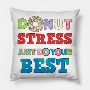 Donut Stress Just Do Your Best Fun Teacher Test Day Shirt Pillow