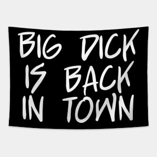 Big Dick Is Back In Town Tapestry