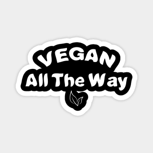 Vegan All The Way Magnet