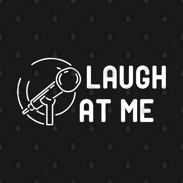 Comedian - Laugh at me by KC Happy Shop