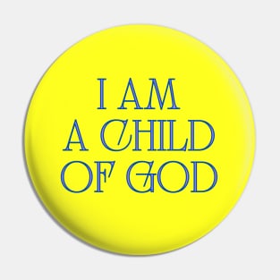 I Am A Child Of God Pin